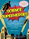Cover image for The Science of Superheroes: the Secrets Behind Speed, Strength, Flight, Evolution, and More